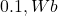  0.1 , Wb 