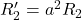  R_2' = a^2 R_2 