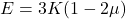  E = 3K(1-2\mu) 