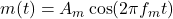 m(t) = A_m \cos(2 \pi f_m t)