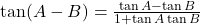 \tan(A - B) = \frac{\tan A - \tan B}{1 + \tan A \tan B}