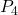  P_4 