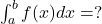  \int_a^b f(x) dx = ? 