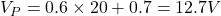  V_P = 0.6 \times 20 + 0.7 = 12.7V 