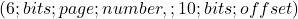  (6 ; bits ; page ; number, ; 10 ; bits ; offset) 