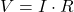  V = I \cdot R 