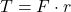  T = F \cdot r 