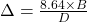  \Delta = \frac{8.64 \times B}{D} 
