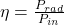  \eta = \frac{P_{rad}}{P_{in}} 