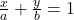 \frac{x}{a} + \frac{y}{b} = 1