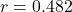  r = 0.482 