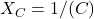  X_C = 1/(ωC) 