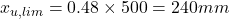  x_{u,lim} = 0.48 \times 500 = 240 mm 