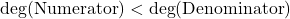 \deg(\text{Numerator}) < \deg(\text{Denominator})