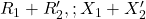  R_1 + R_2' ,; X_1 + X_2' 