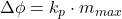  \Delta \phi = k_p \cdot m_{max} 