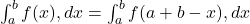 \int_a^b f(x),dx = \int_a^b f(a+b-x),dx