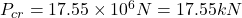 P_{cr} = 17.55\times10^6 N = 17.55 kN