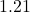 1.21