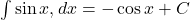  \int \sin x , dx = -\cos x + C 