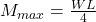  M_{max} = \frac{WL}{4} 