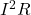  I^2 R 