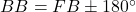  BB = FB \pm 180^\circ 