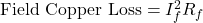 \text{Field Copper Loss} = I_f^2 R_f