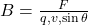  B = \frac{F}{q , v , \sin\theta} 