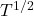  T^{1/2} 