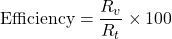 \text{Efficiency} = \dfrac{R_v}{R_t} \times 100% 