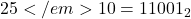 25</em>{10} = 11001_{2}
