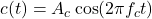 c(t) = A_c \cos(2 \pi f_c t)
