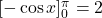  [-\cos x]_0^\pi = 2 