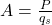  A = \frac{P}{q_s} 