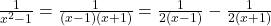 \frac{1}{x^2-1} = \frac{1}{(x-1)(x+1)} = \frac{1}{2(x-1)} - \frac{1}{2(x+1)}