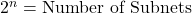 2^n = \text{Number of Subnets}