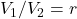 V_1/V_2 = r
