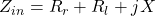  Z_{in} = R_r + R_l + jX 