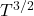  T^{3/2} 