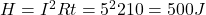 H = I^2 R t = 5^2 &times; 2 &times; 10 = 500 J