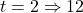  t=2 \Rightarrow 12 