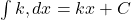  \int k , dx = kx + C 