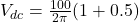  V_{dc} = \frac{100}{2\pi} (1 + 0.5) 