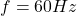  f = 60 Hz 