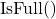  \text{IsFull()} 