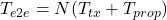  T_{e2e} = N (T_{tx} + T_{prop}) 
