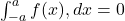 \int_{-a}^{a} f(x),dx = 0