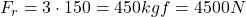  F_r = 3 \cdot 150 = 450 kgf = 4500 N 