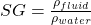  SG = \frac{\rho_{fluid}}{\rho_{water}} 